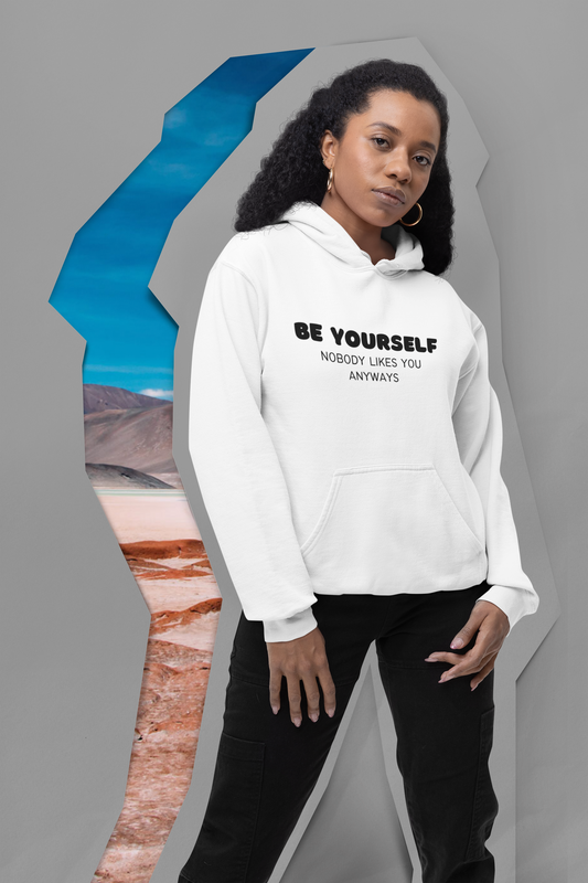 Women's Be Yourself Nobody Like You Anyways White Hoodie