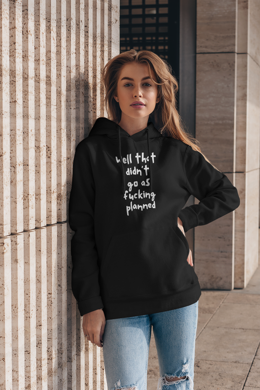 Women's Well That Didn't Go As Fucking Planned Black Hoodie