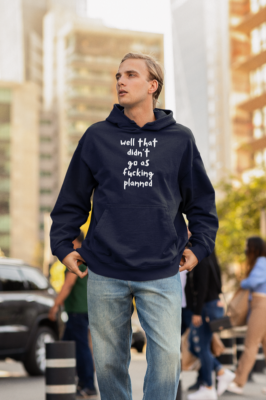 Men's Well That Didn't Go As Fucking Planned Blue Hoodie