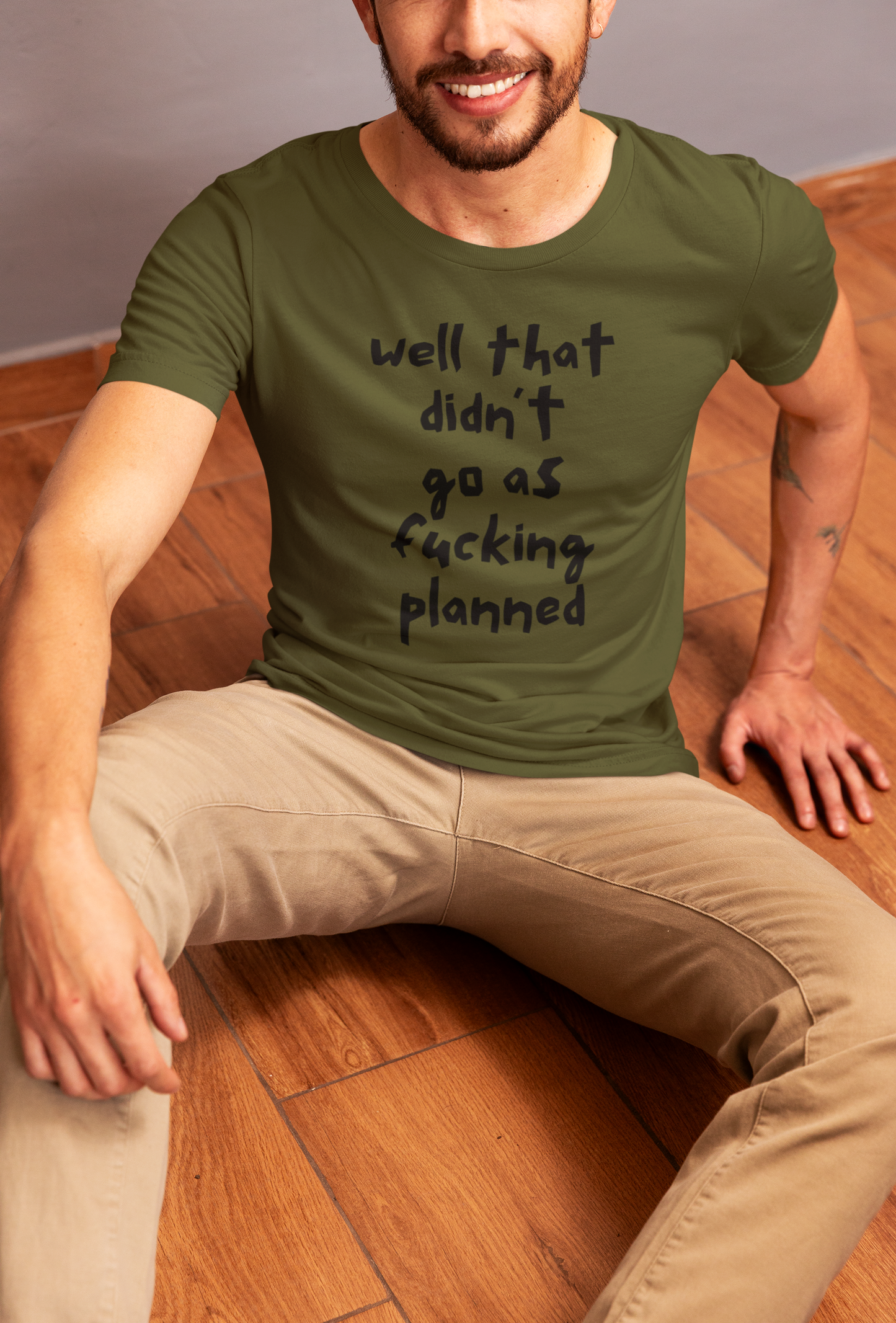 Men's Well That Didn't Go As Fucking Planned Green T-Shirt