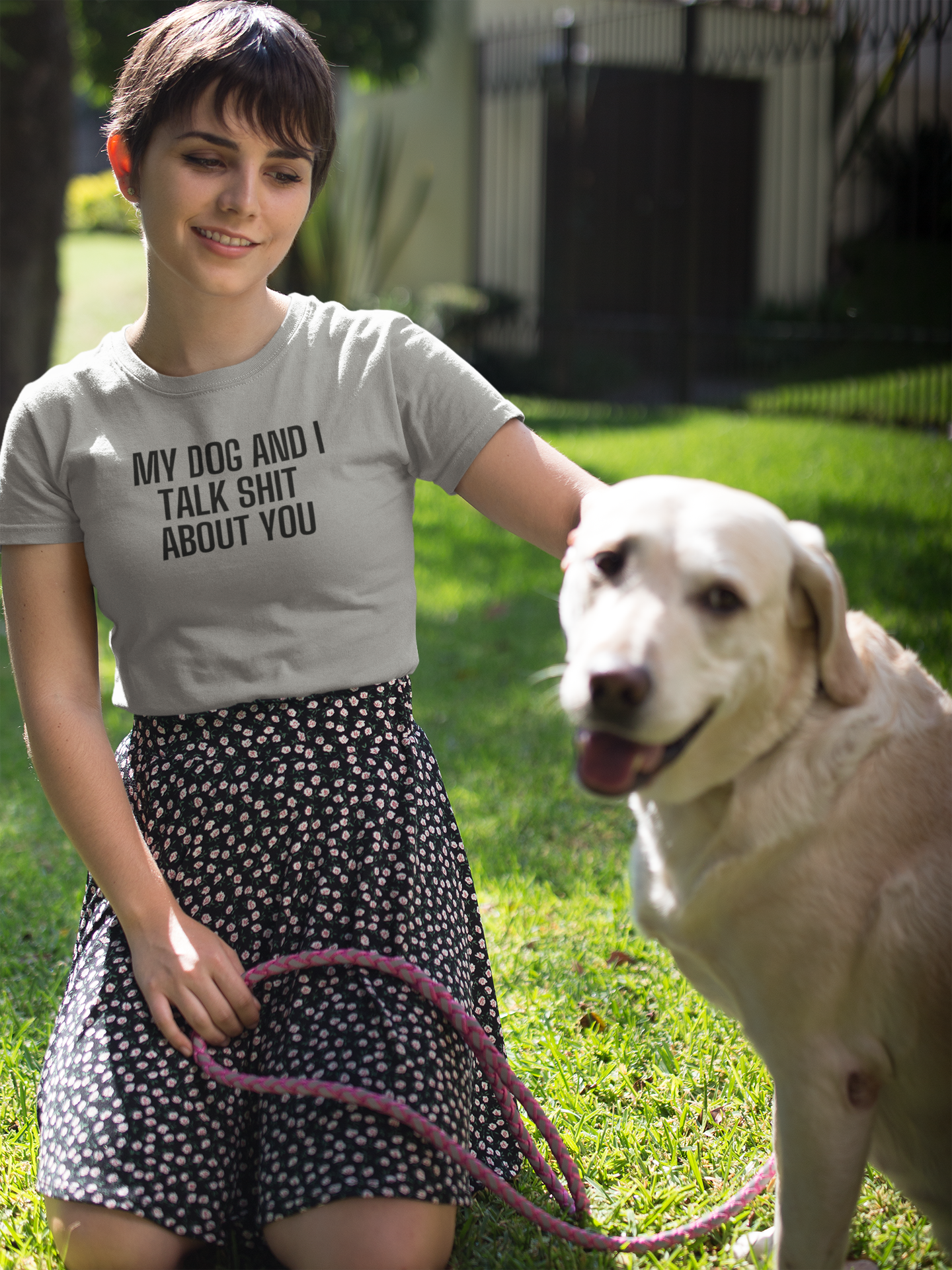 Women's My Dog And I Talk Shit About You Grey T-Shirt