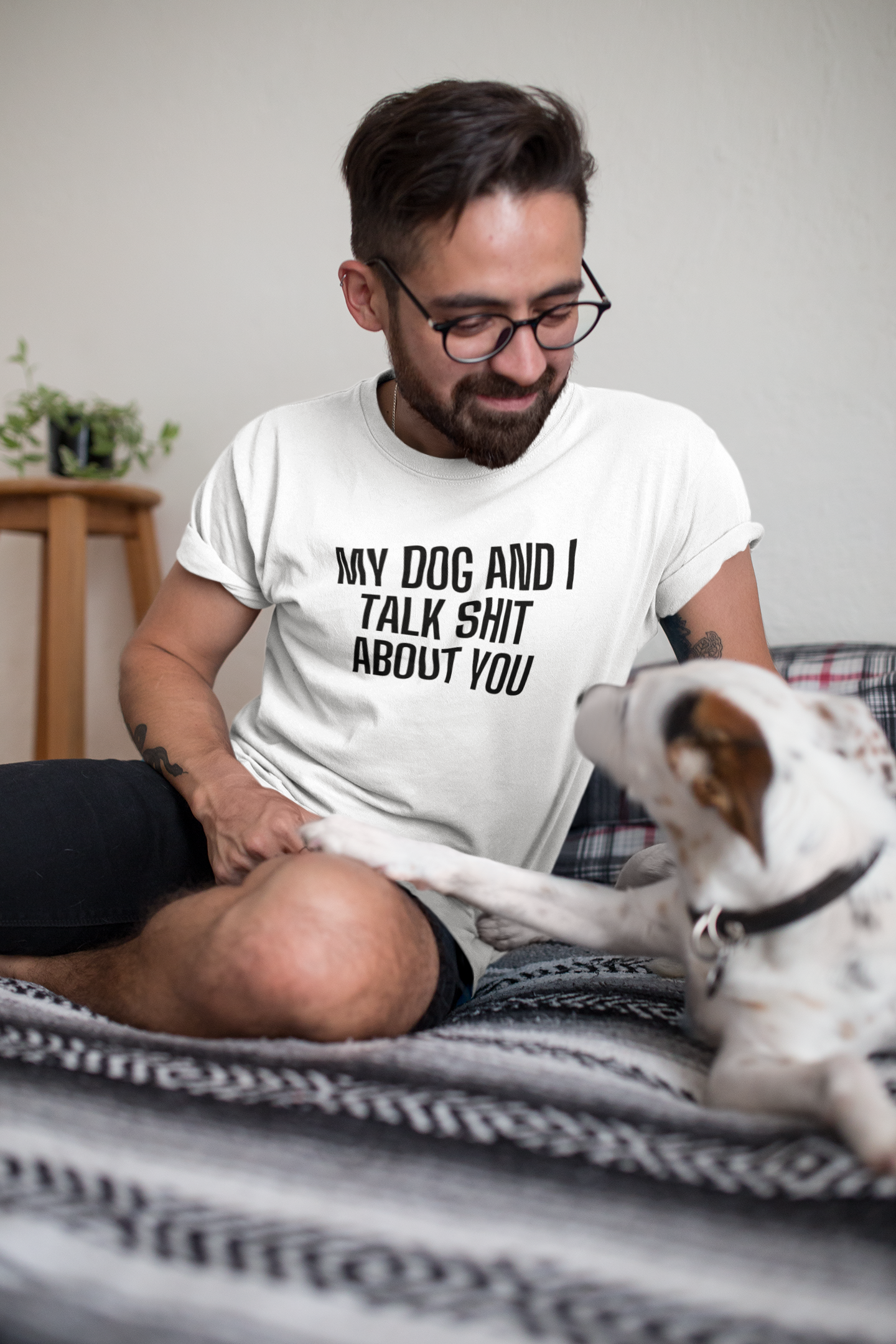 Men's My Dog And I Talk Shit About You White T-Shirt