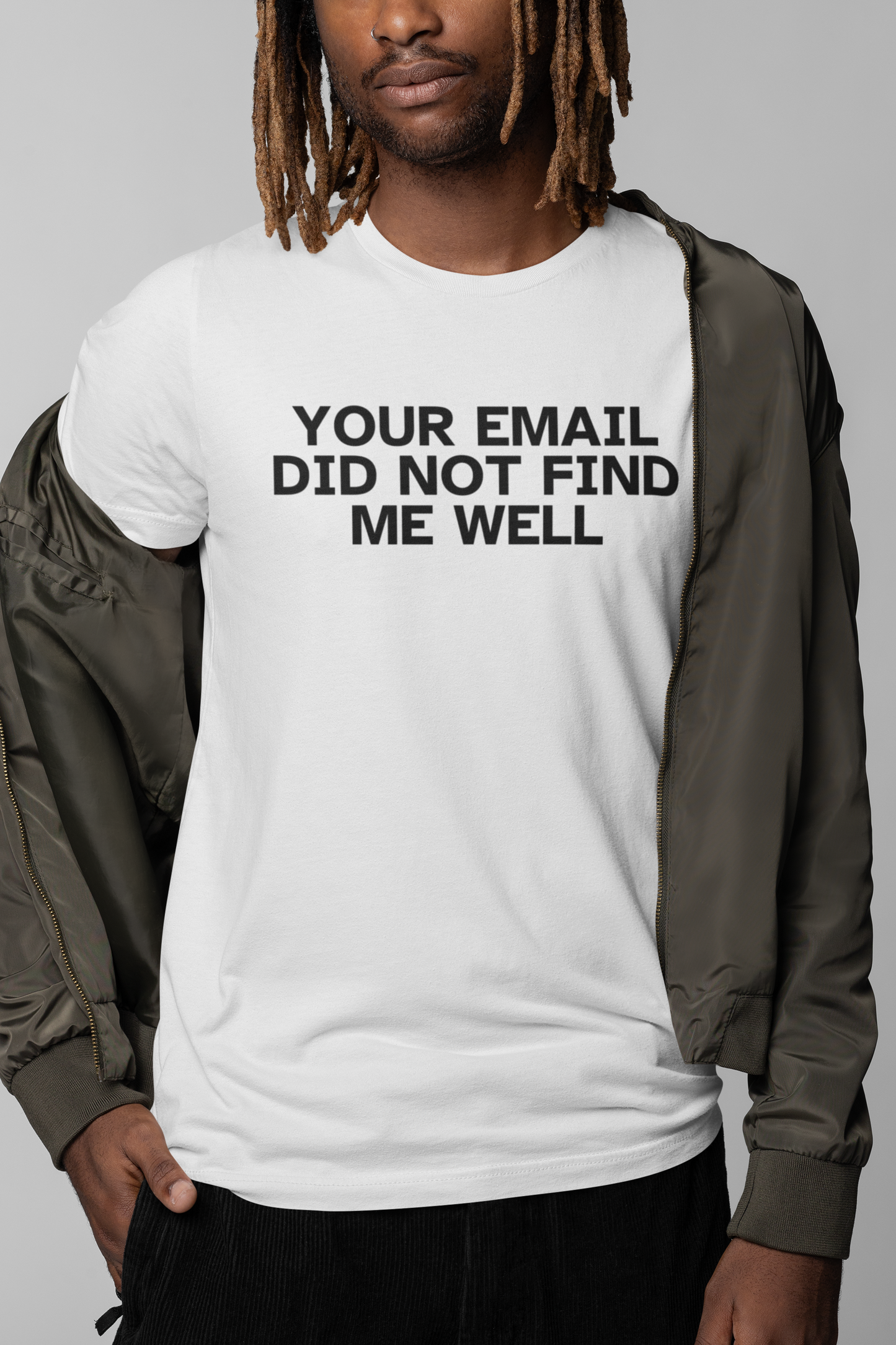 Men's Your Email Did Not Find Me Well White T-Shirt
