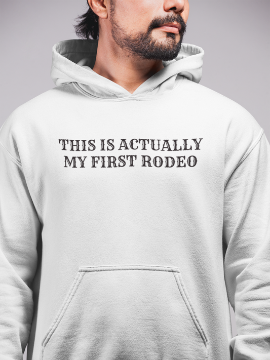 Men's This Is Actually My First Rodeo White Hoodie
