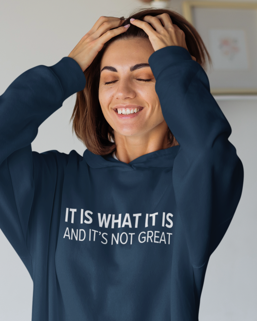 Women's It Is What It Is And It's Not Great Blue Hoodie