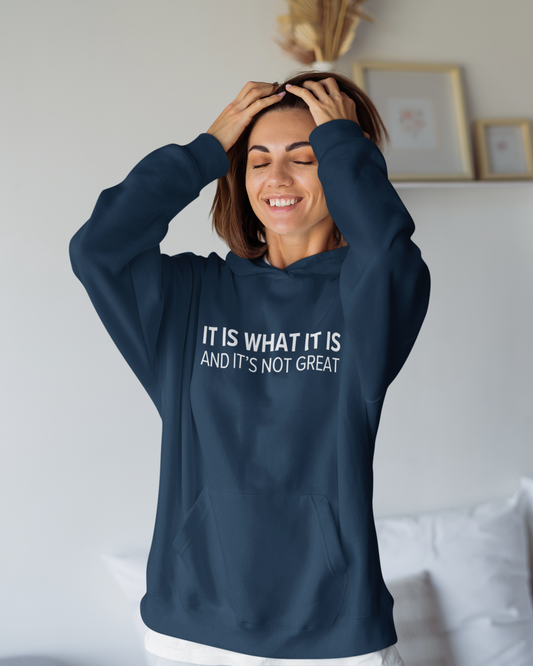 Women's It Is What It Is And It's Not Great Blue Hoodie