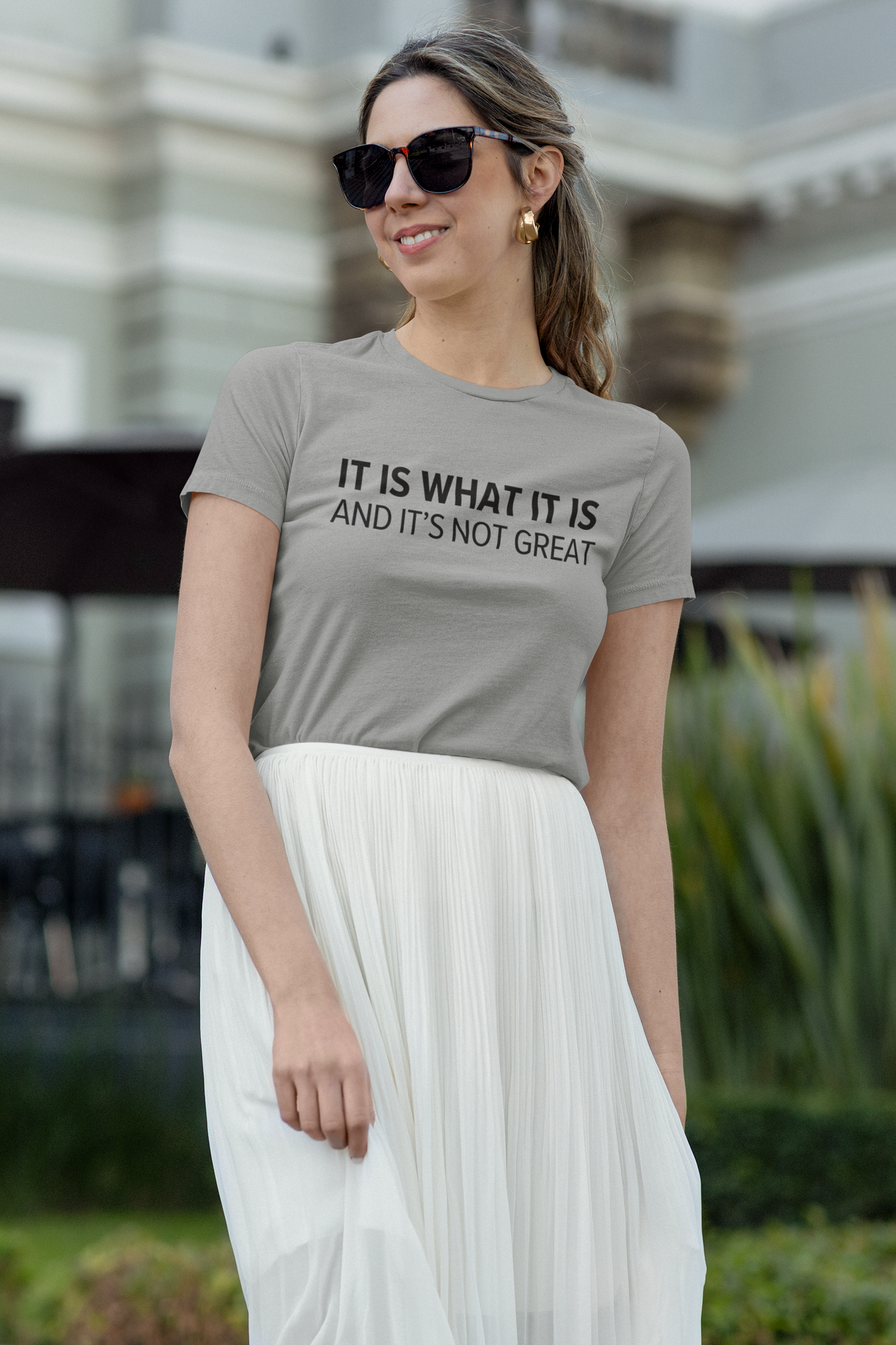 Women's It Is What It Is And It's Not Great Gray T-Shirt