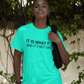Women's It Is What It Is And It's Not Great Mint Green T-Shirt