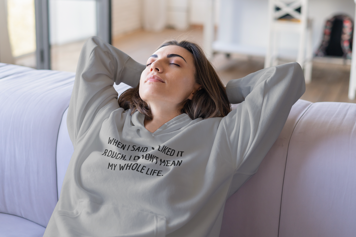 Women's When I Said I Liked It Rough, I Didn't Mean My Whole Life Grey Hoodie