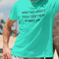 Men's When I Said I Liked It Rough, I Didn't Mean My Whole Life Mint Green T-Shirt