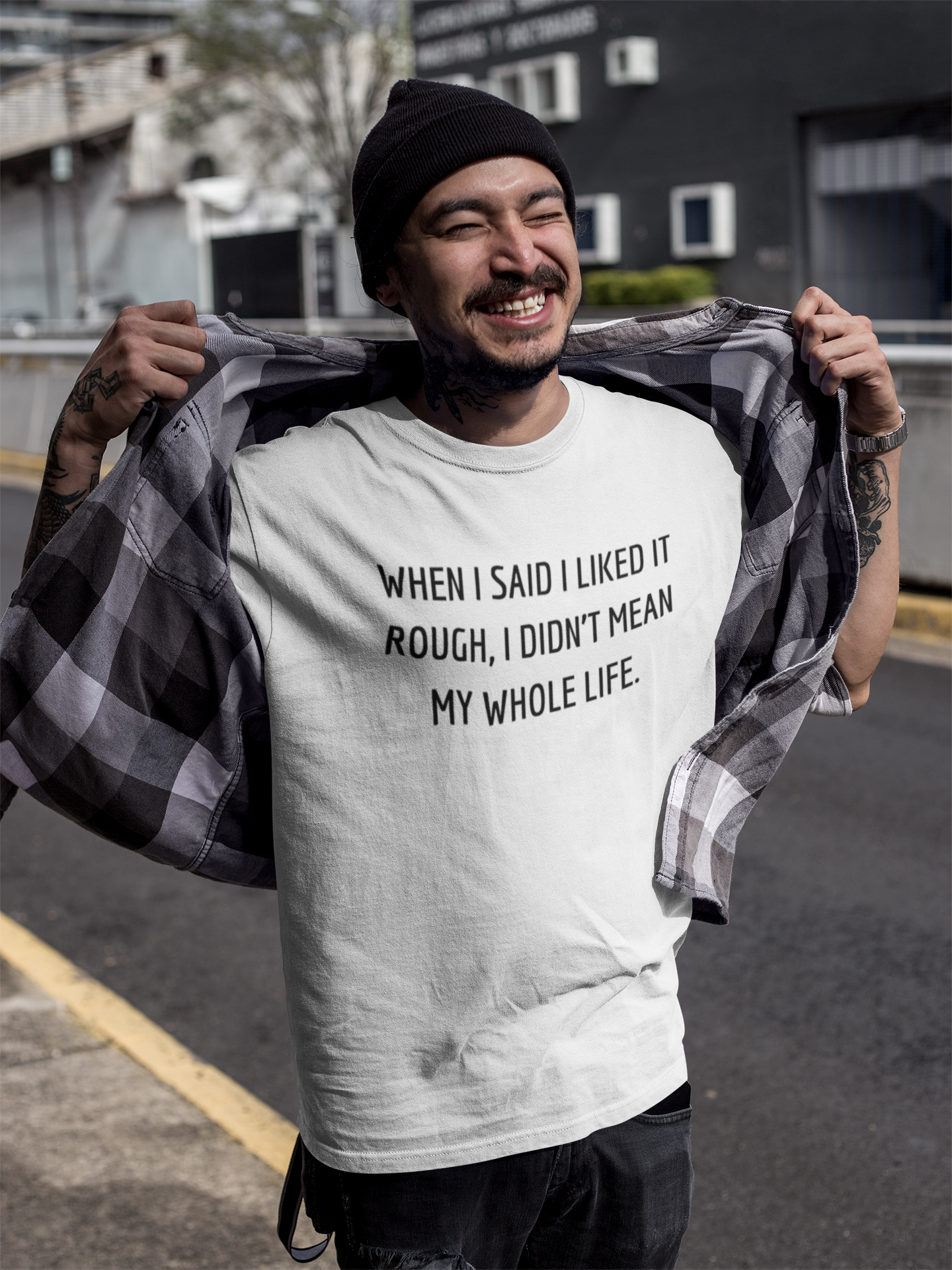 Men's When I Said I Liked It Rough, I Didn't Mean My Whole Life White T-Shirt