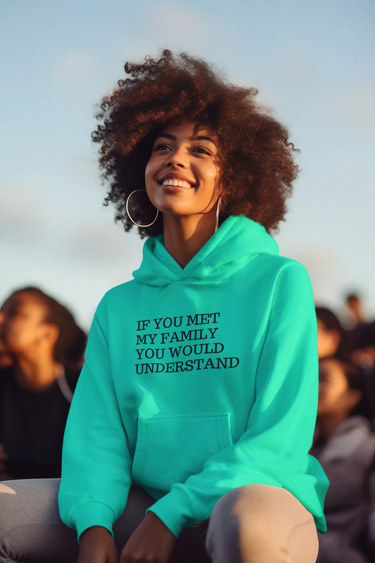 Women's If You Met My Family You Would Understand Mint Green Hoodie