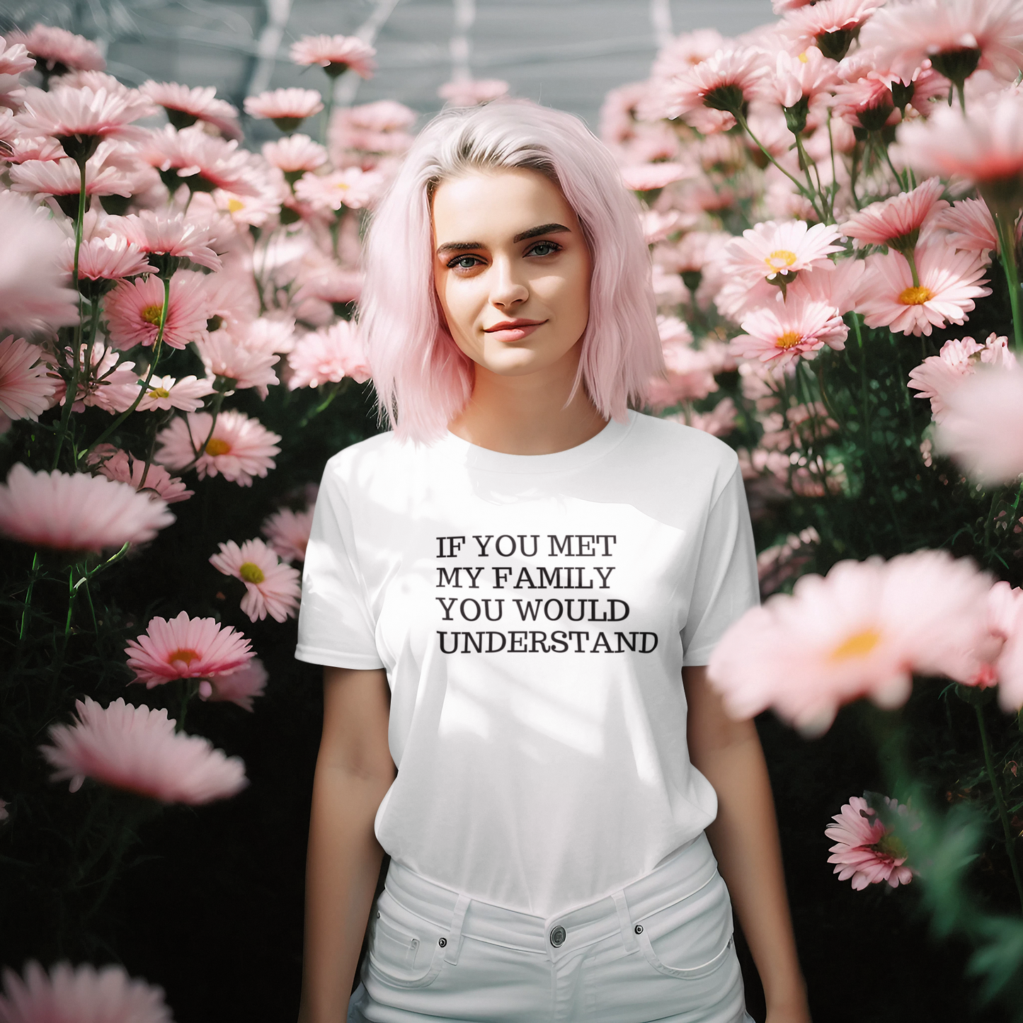 Women's If You Met My Family You Would Understand White T-Shirt