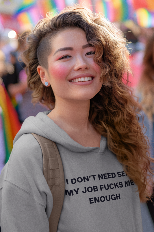 Women's I Don't Need Sex My Job Fucks Me Enough Gray Hoodie