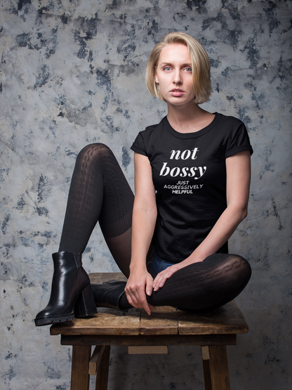 Not Bossy Just Aggressively Helpful Women's Black T-Shirt
