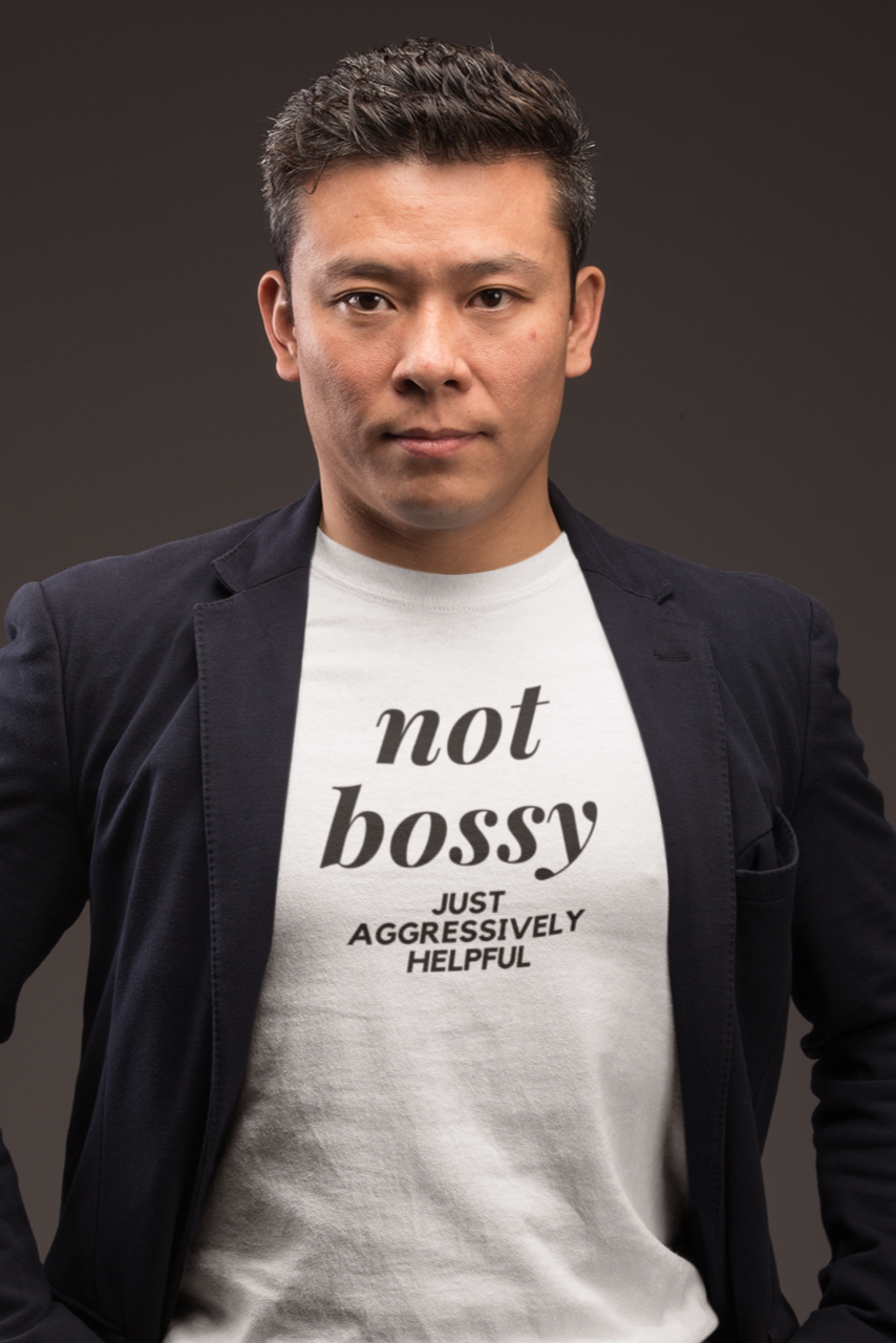 Not Bossy Just Aggressively Helpful Men's White T-Shirt