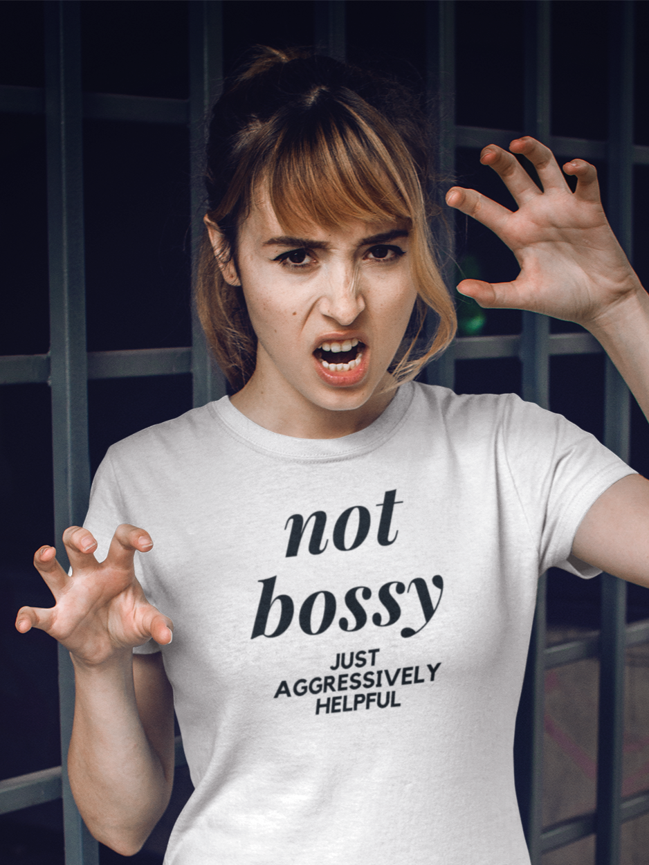 Not Bossy Just Aggressively Helpful Women's White T-Shirt