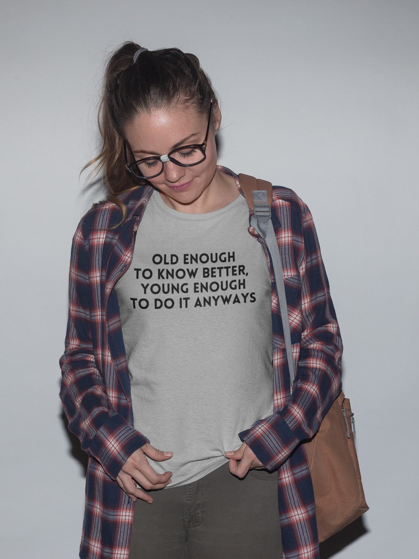 Women's Old Enough To Know Better, Young Enough To Do It Anyways Grey T-Shirt