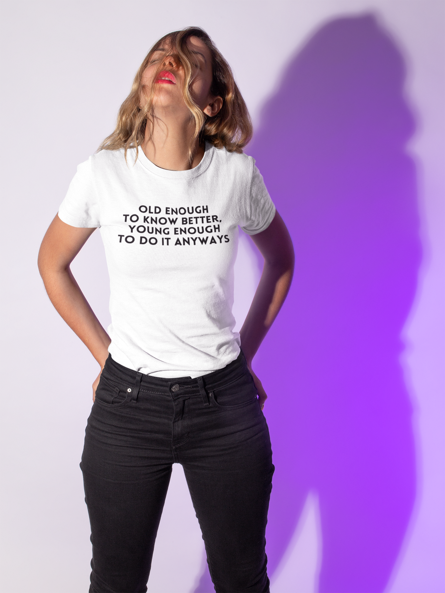 Women's Old Enough To Know Better, Young Enough To Do It Anyways White T-Shirt
