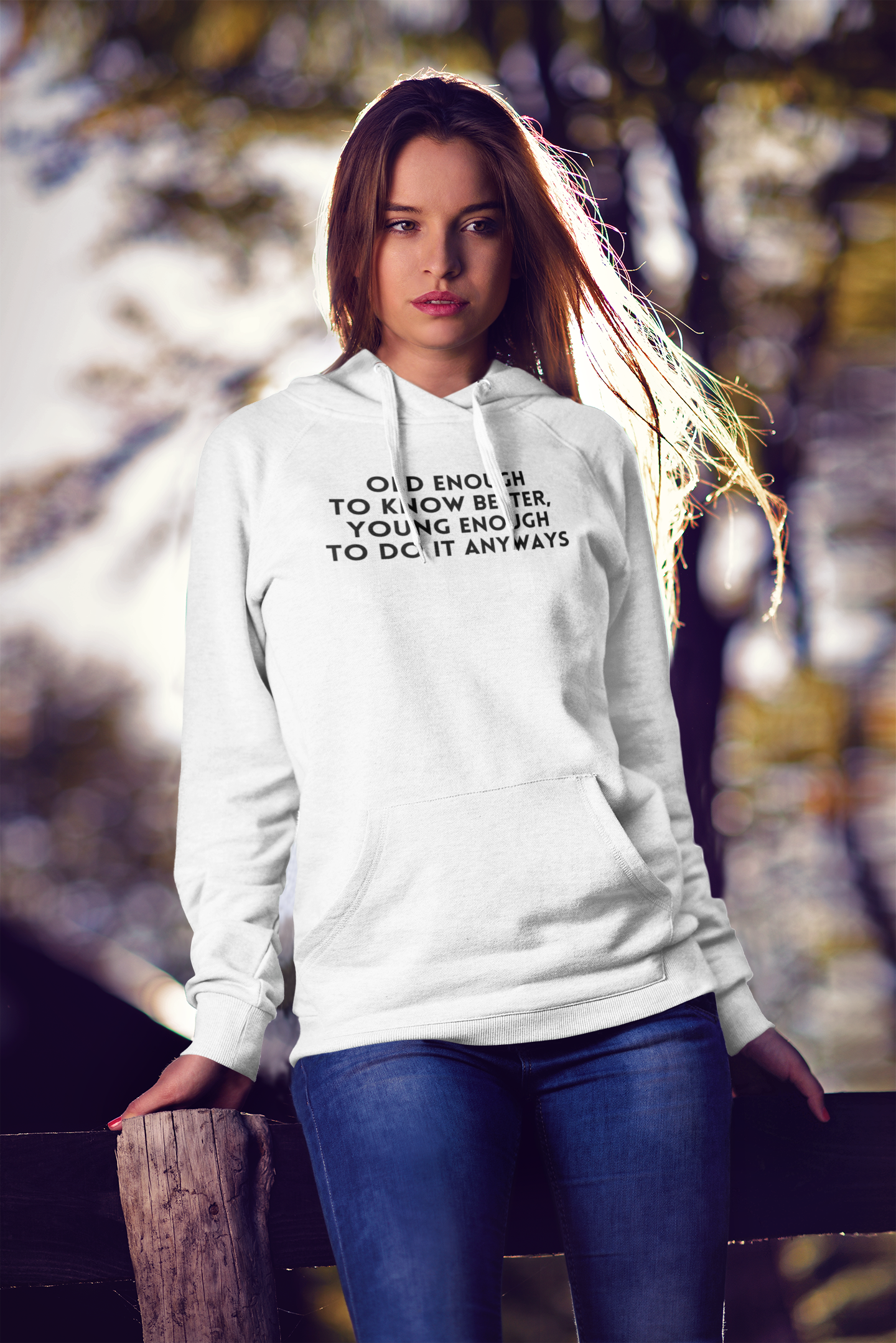 Women's Old Enough To Know Better, Young Enough To Do It Anyways White Hoodie