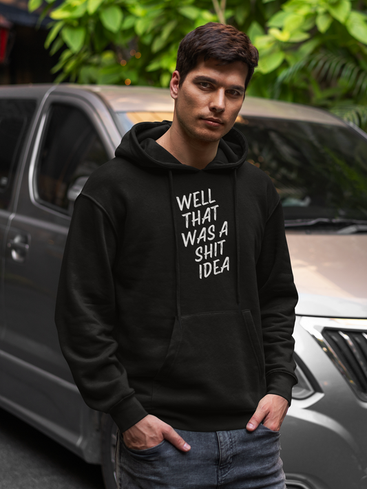 Men's Well That Was A Shit Idea Black Hoodie