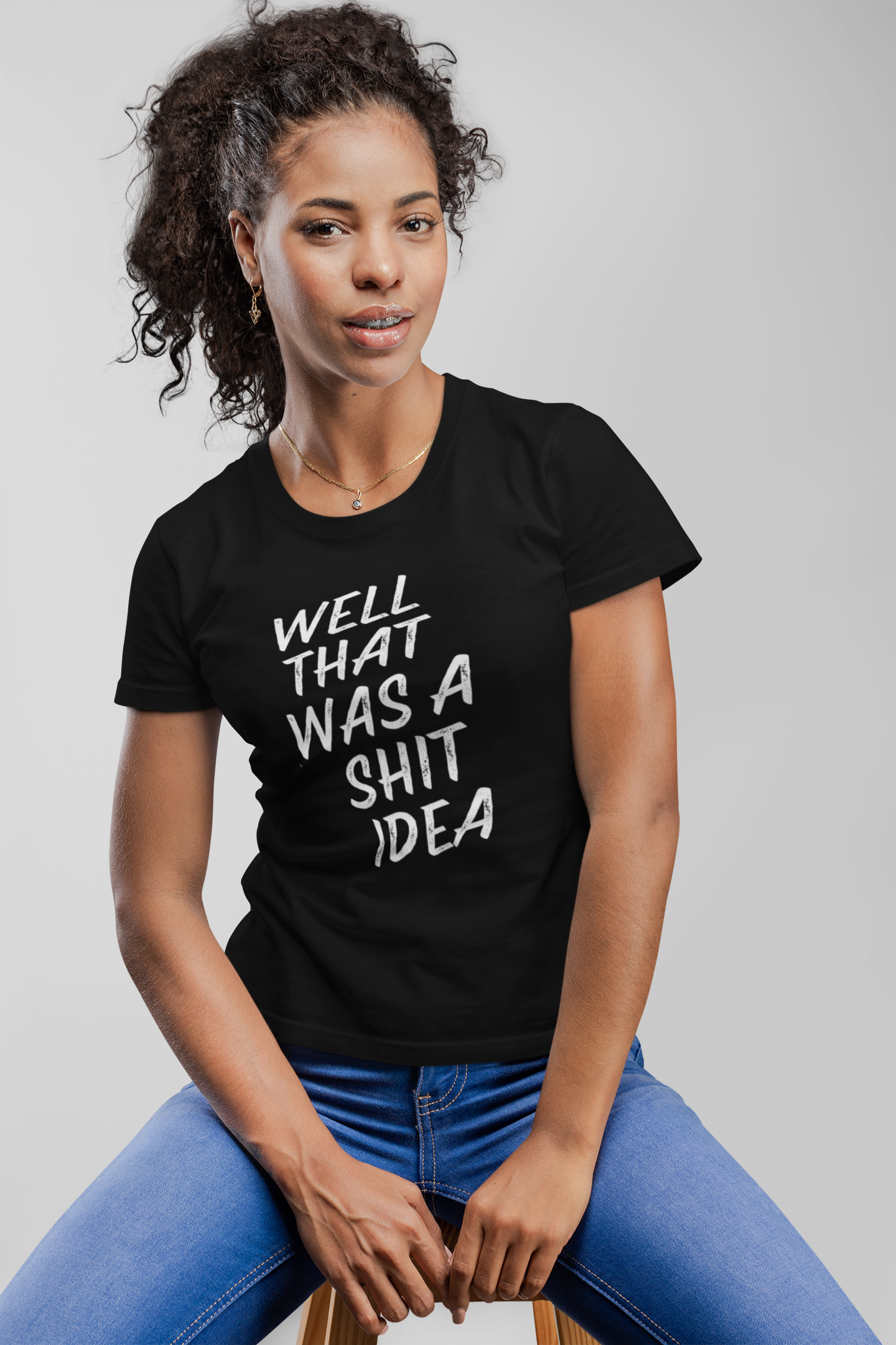 Women's Well That Was A Shit Idea Black T-Shirt