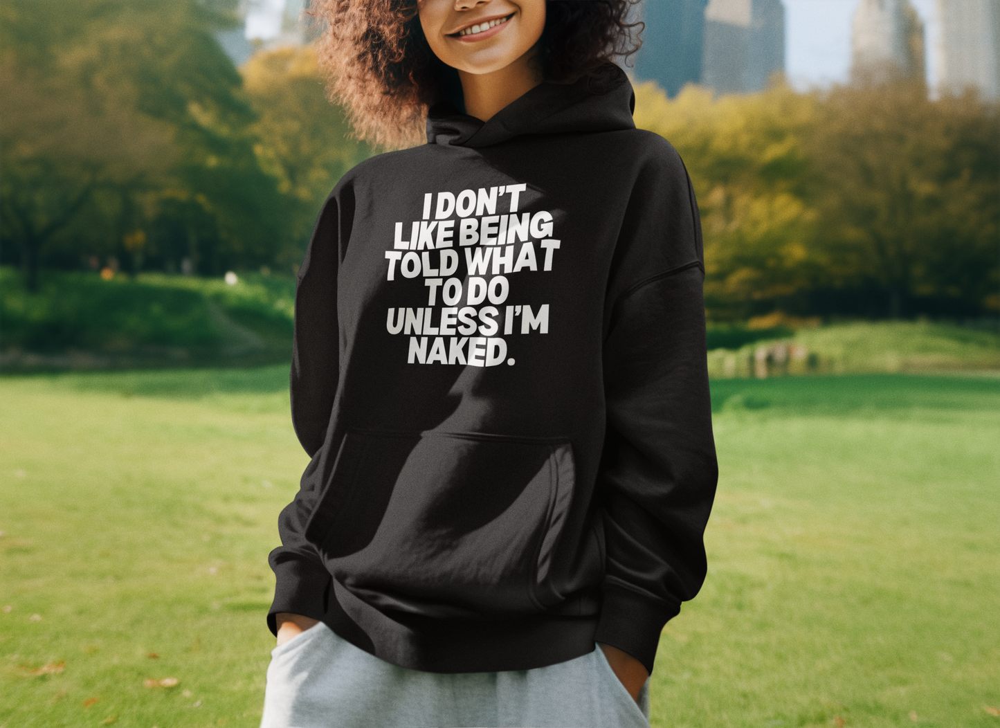 Women's I Don't Like Being Told What To Do Unless I'm Naked Black Hoodie