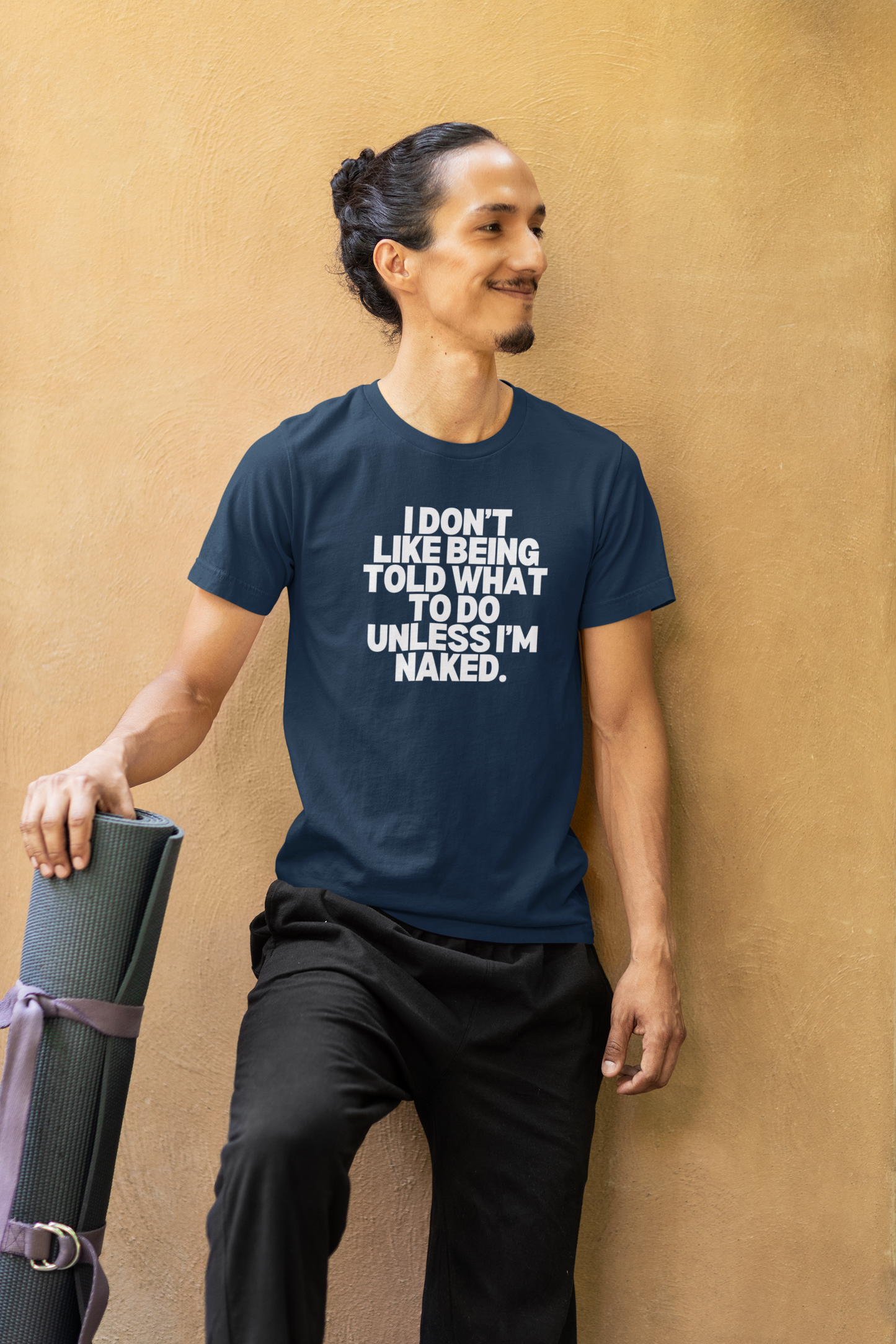 Men's I Don't Like Being Told What To Do Unless I'm Naked Blue T-Shirt