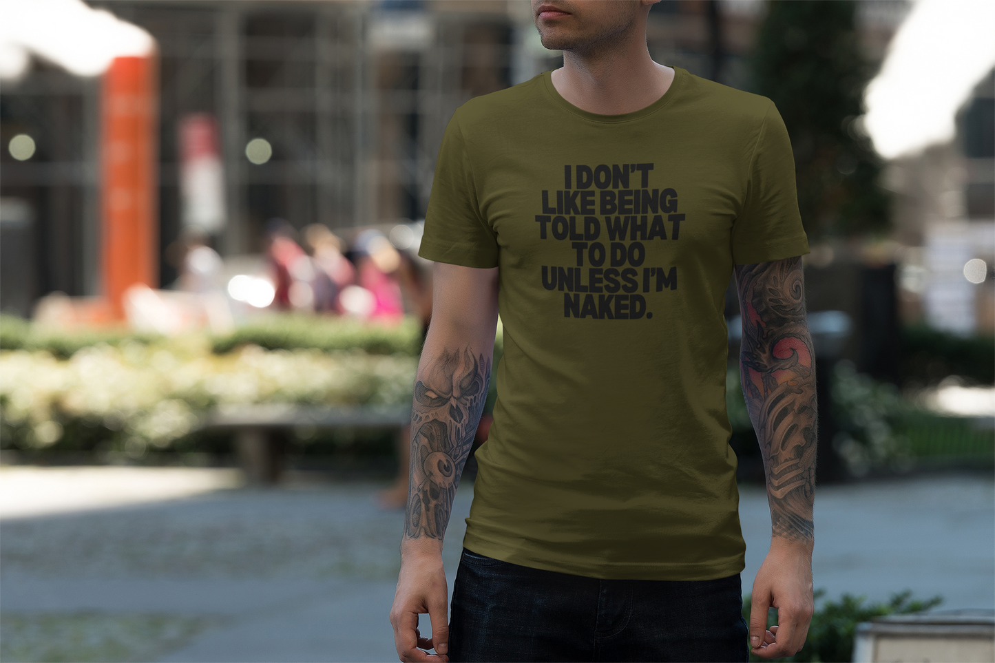Men's I Don't Like Being Told What To Do Unless I'm Naked Green T-Shirt