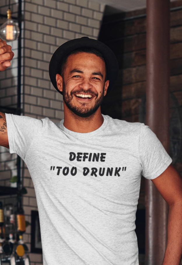 Define Too Drunk Men's White T-Shirt