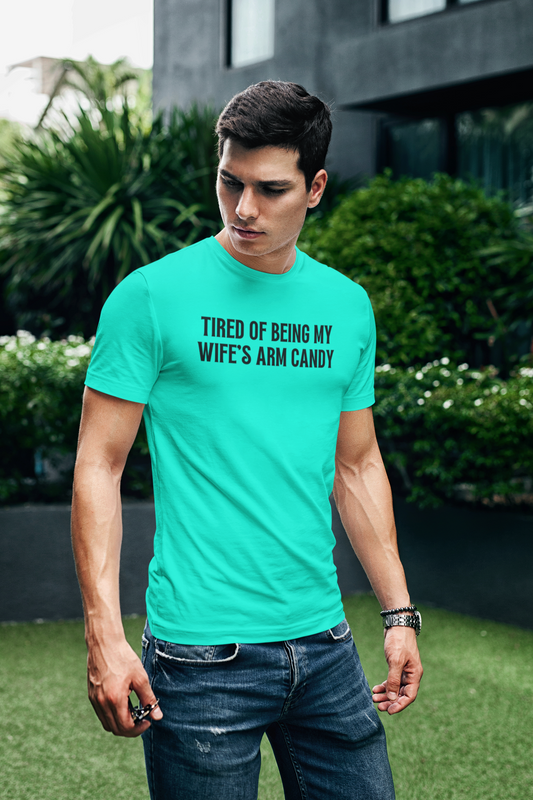 Men's Tired Of Being My Wife's Arm Candy Mint Green T-Shirts
