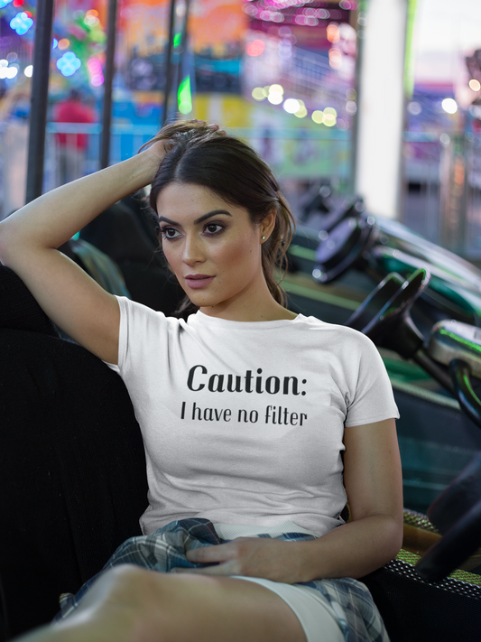 Women's Caution I Have No Filter White T-Shirt