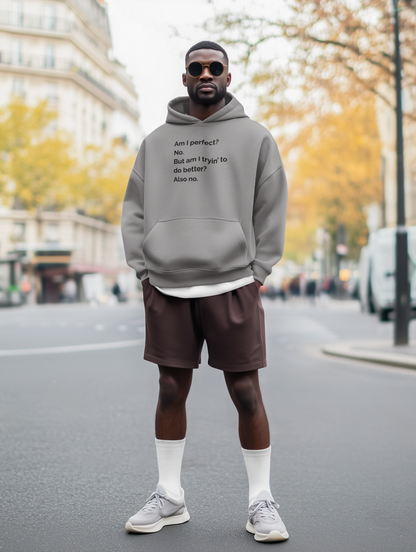 Men's Am I perfect? No. But am I tryin’ to do better? Also no. Grey Hoodie