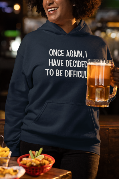 Women's Once Again I Have Decided To Be Difficult Blue Hoodie