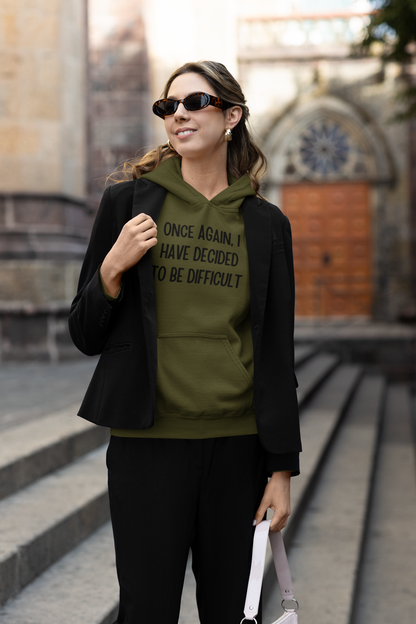 Women's Once Again I Have Decided To Be Difficult Green Hoodie