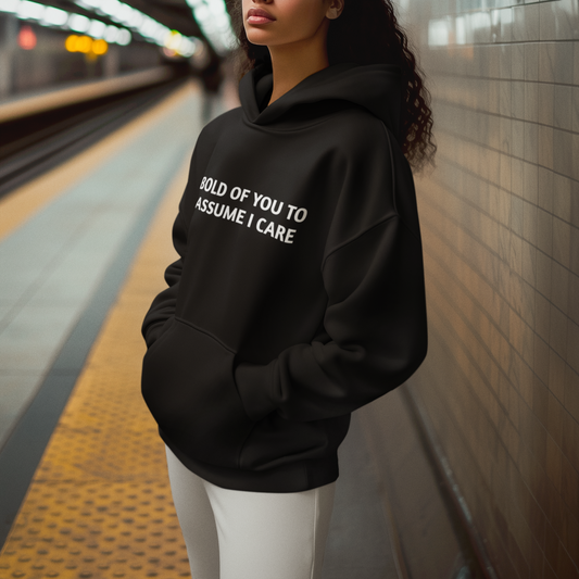 Women's Bold Of You To Assume I Care Black Hoodie