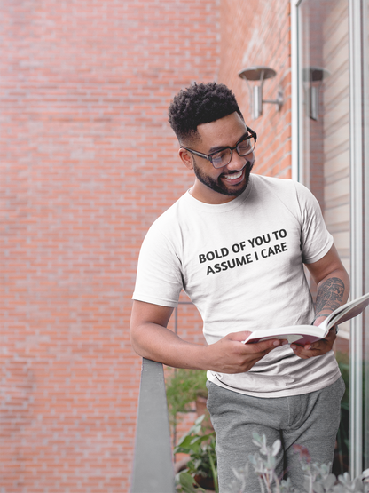 Men's Bold Of You To Assume I Care White Tee