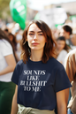 Women's Sounds Like Bullshit To Me Blue T-Shirt