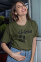 Women's Chicks Dig Me Green T-Shirt