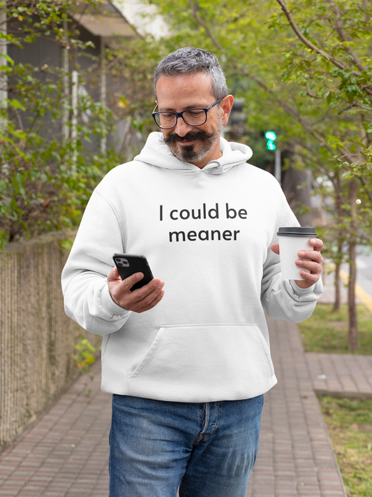 Men's I Could Be Meaner White Hoodie