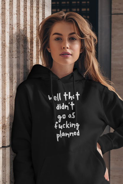 Women's Well That Didn't Go As Fucking Planned Black Hoodie