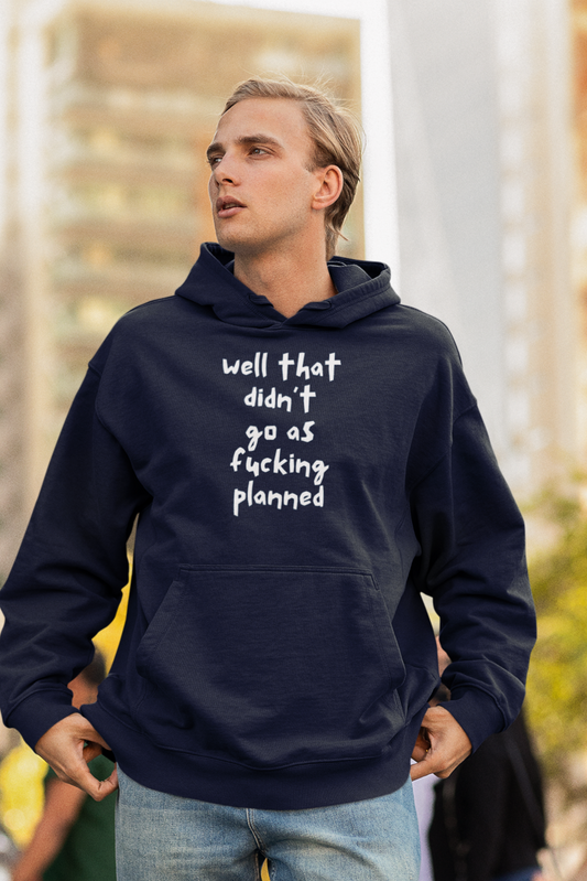 Men's Well That Didn't Go As Fucking Planned Blue Hoodie