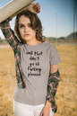 Women's Well That Didn't Go As Fucking Planned Gray T-Shirt