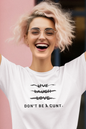 Women's Don't Be A Cunt White T-Shirt