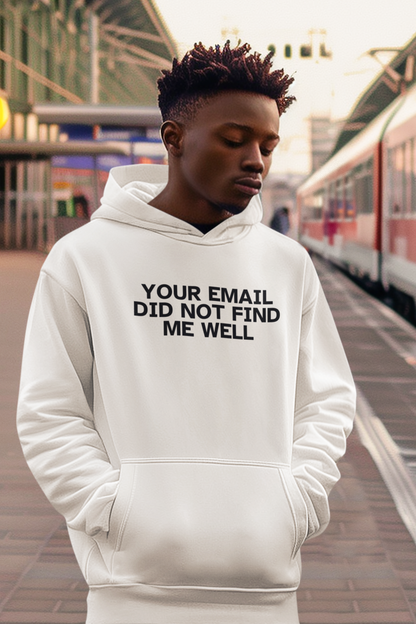 Men's Your Email Did Not Find Me Well White Hoodie