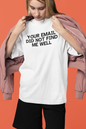 Women's Your Email Did Not Find Me Well White T-Shirt