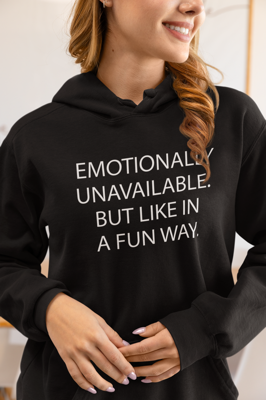 Women's Emotionally Unavailable.  But Like In A Fun Way. Black Hoodie