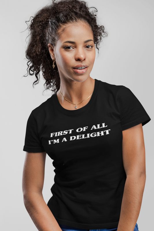 Women's First Of All I'm A Delight Black T-Shirt