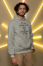 Men's It's All Going Very Well No Problems At All Gray Hoodie