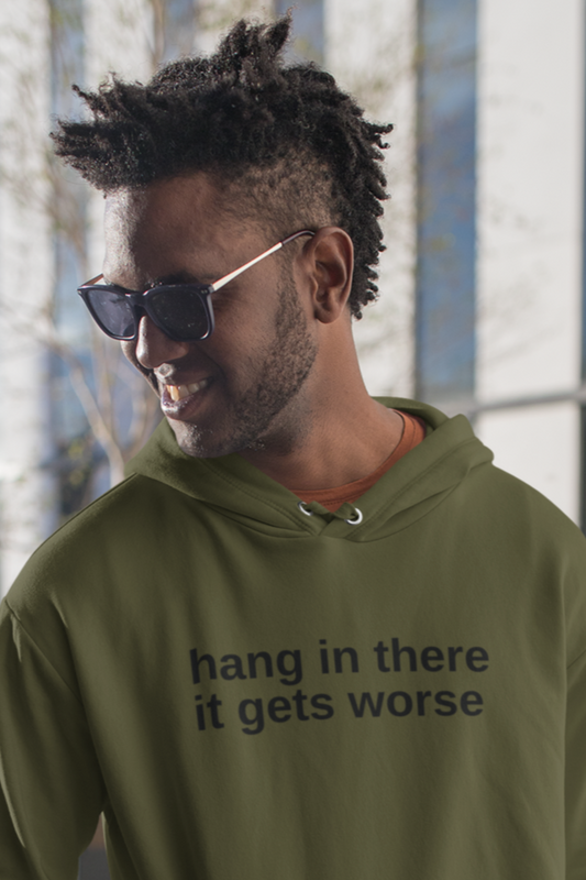 Men's Hang In There It Gets Worse Green Hoodie